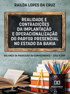cover image of Realidade e contradições da implantação e operacionalização do PARFOR PRESENCIAL no Estado da Bahia